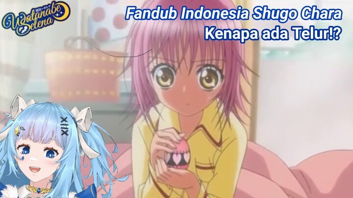 【FANDUB INDO】Kenapa ada Telur!? (Shugo Chara)