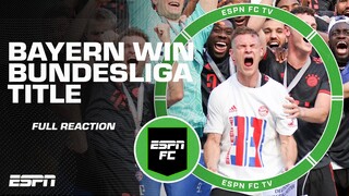 🚨 FULL REACTION 🚨 Bayern Munich become the 2022-23 Bundesliga Champions 🏆 | ESPN FC