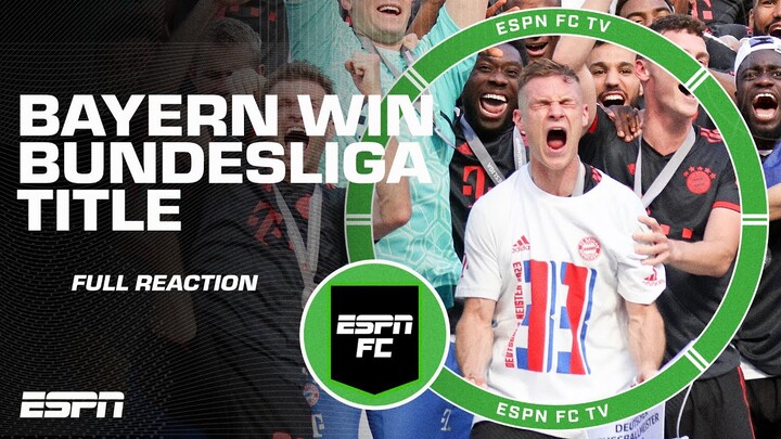 🚨 FULL REACTION 🚨 Bayern Munich become the 2022-23 Bundesliga Champions 🏆 | ESPN FC