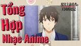 Công Cuộc Tái Thiết Vương Quốc Của Anh Hùng Chủ Nghĩa Hiện Thực 2 | Tổng Hợp Nhạc Anime