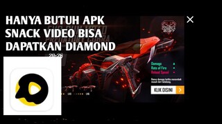 DIAMOND GRATIS FREE FIRE LANGSUNG DOWNLOAD AJA APK SNACK VIDEO