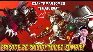 EPISODE BARU 26 SKIBIDI TOILET ZOMBIE UNIVERSE! TITAN TV MAN ZOMBIE VS TITAN CLOCKMAN TERKUAT!