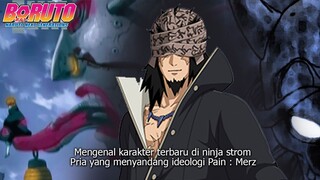 MERZ VILLAIN BARU YANG MENYANDANG IDEOLOGI PAIN DI NARUTO BORUTO NINJA STROM