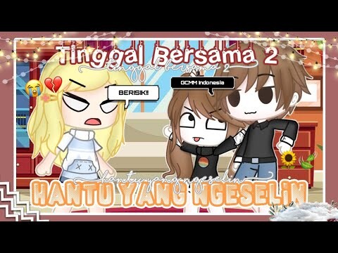👻• Tinggal Bersama 2 Hantu Yang Ngeselin •👻 || GCMM Indonesia || Gacha Club Indonesia