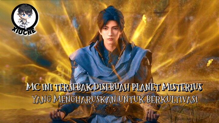 MC INI TERJEBAK DISEBUAH PLANET MISTERIUS!! YANG MENGHARUSKAN UNTUK BERKULTIVASI 🔥