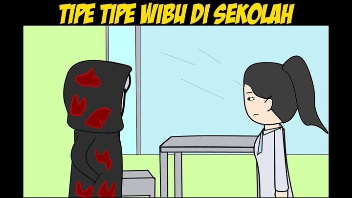 TIPE TIPE WIBU DI SEKOLAH - ANIMASI LOKAL