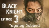 Black Knight Ep 3 Tagalog Dubbed