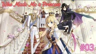 Who Made Me a Princess - Episode 03 (SUB INDO)
