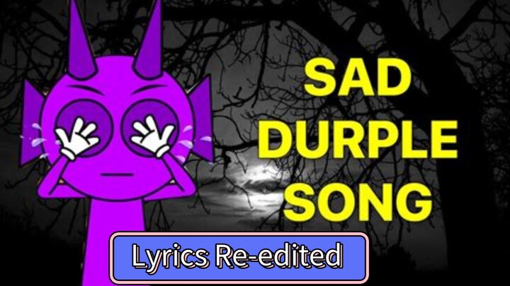 Sprunki Sad Durple Song But The Lyrics Were Re-edited by me