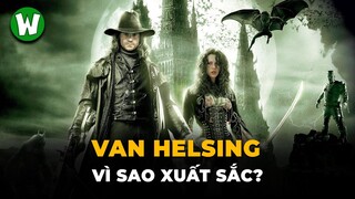 Nhìn Lại Van Helsing | Siêu Phẩm Về Ma Cà Rồng và Người Sói