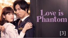 Love is Phantom EP. 3