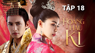 Hoàng Hậu Ki - Tập 18 | Lồng Tiếng Việt