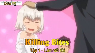 Killing Bites Tập 1 - Làm tốt rồi