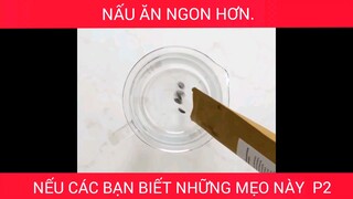 Nấu ăn ngon hơn, nếu biết những mẹo hay này