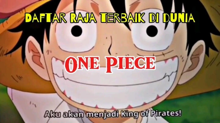 Berikut beberapa daftar Raja terbaik di dunia One Piece