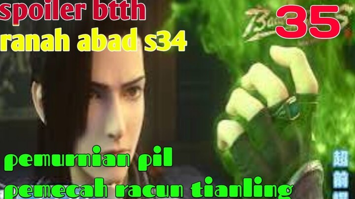 Batle Through The Heaven Ranah Abadi S34 Part 35 : Pemurnian Pil Pemecah Racun Tianling
