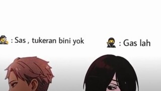 Loid: sas,  tukeran bini yok                                                    Sasuke: Gas lah