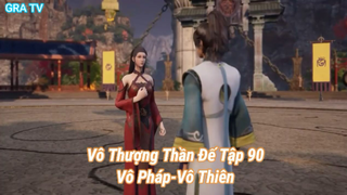 Vô Thượng Thần Đế Tập 90-Vô Pháp-Vô Thiên