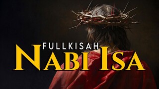 FULL KISAH PERJALANAN HIDUP NABI ISA ALAIHISSALAM