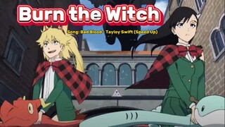Burn the Witch [AMV] Song: Bad Blood - Taylor Swift (Speed Up)🔥