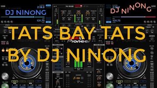 TATS BAY TATS DISCO REMIX BY DJ NINONG