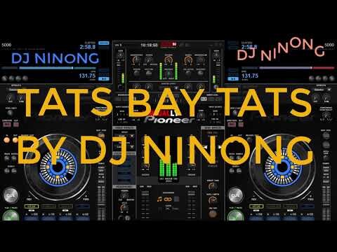 TATS BAY TATS DISCO REMIX BY DJ NINONG