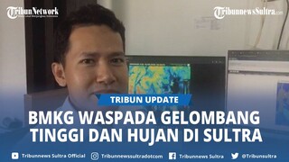 Peringatan Dini BMKG Waspada Gelombang Tinggi dan Hujan di Sulawesi Tenggara Selama Sepekan ke Depan