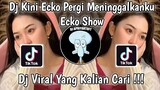 DJ KINI ECKO PERGI MENINGGALKANKU ECKO SHOW X INTAN LEMBATA VIRAL TIK TOK TERBARU 2022 !