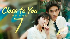 [iQIYI] EP7/31 Close to You (2025)