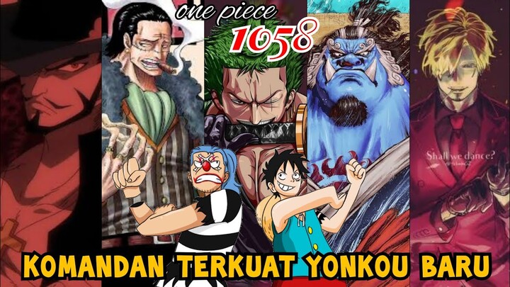 OP 1058 - 5 KOMANDAN TERKUAT YONKOU BARU !!! | TRIO MONSTER !!! | ONE PIECE 1058