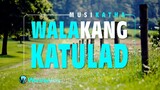 Wala Kang Katulad - Musikatha [With Lyrics]
