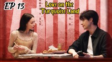 [ENG] EP 13 Love on the Turquoise land