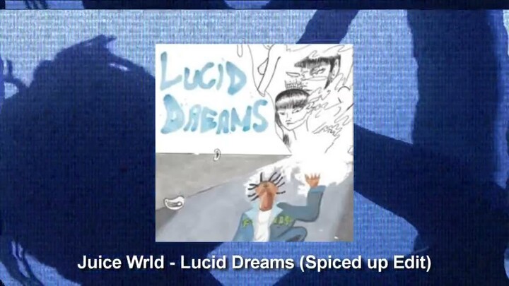 Lucid dreams by Juice WORLD (but it's a spicier edit)