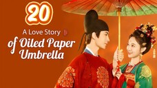 A Love Story Of Oiled Paper Umbrella Episode 20