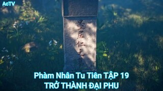 Phàm Nhân Tu Tiên TẬP 19-TRỞ THÀNH ĐẠI PHU