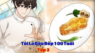 Sau 5 Lần Chuyển Sinh, Tôi Đã Là Đầu Bếp 100 Tuổi | Tập 3 | Nấm & Mỡ | Review