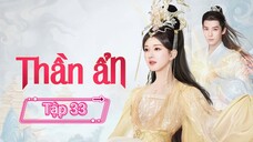 Phim Thần Ẩn - Tập 33 - Vietsub