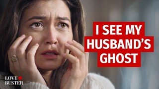 I SEE MY HUSBAND'S GHOST | @LoveBuster_