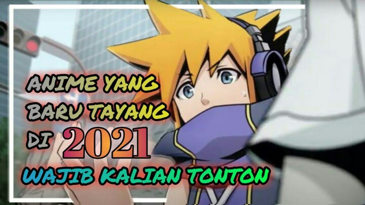 20 rekomendasi anime yang baru di rilis tahun 2021