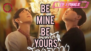 [EP 2 FINALE] Be Mine Be Yours