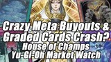 Crazy Meta Buyouts & Graded Cards "Crash"!?! House of Champs Yu-Gi-Oh Market Watch