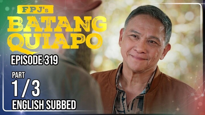 FPJ's Batang Quiapo | Episode 319 (1/3) | May 8 2024
