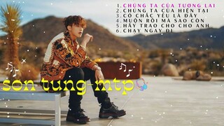 Tuyển tập ca khúc HOT của SƠN TÙNG MTP