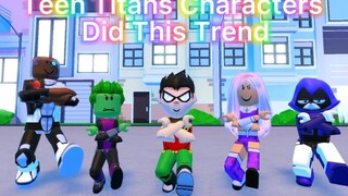 ตัวละคร TEEN TITANS มีแนวโน้มนี้ Roblox Trend