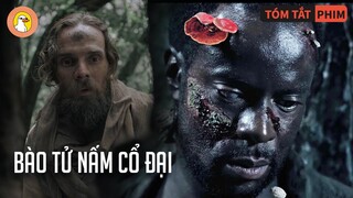 Bào Tử Nấm Cổ Đại Có Thể Ký Sinh Trên Cơ Thể Người | Quạc Review Phim |