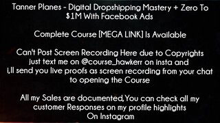 Tanner Planes Course Digital Dropshipping Mastery + Zero To $1M With Facebook Ads download