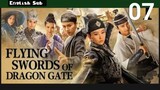 Flying Swords Of Dragon Gate EP07 (EngSub 2018) Action Adventure Martial Arts