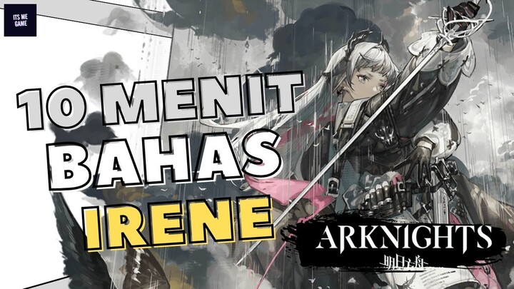 REVIEW OPERATOR IRENE DALAM 10 MENIT || ARKNIGHTS INDONESIA