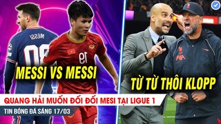 TIN SÁNG 17/3| Hạ Ars, Liver phả hơi nóng sát sạt Man City; Quang Hải muốn đối đầu Messi tại Pháp