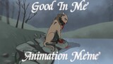 Good In Me | Dirtyfoot | Fields of Gold Animation Meme